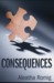 Consequences (Consequences, #1) by Aleatha Romig