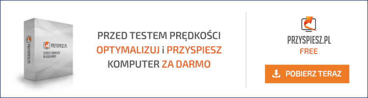 Przed testem prędkości przyspiesz komputer!